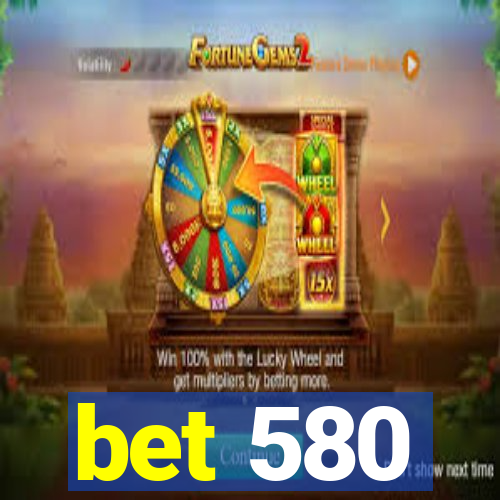 bet 580